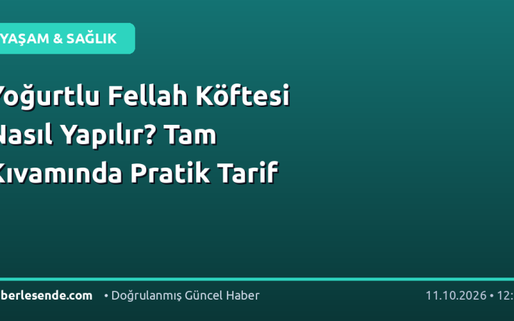 Yoğurtlu Fellah Köftesi Nasıl Yapılır? Tam Kıvamında Pratik Tarif