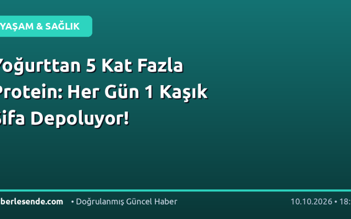Yoğurttan 5 Kat Fazla Protein: Her Gün 1 Kaşık Şifa Depoluyor!
