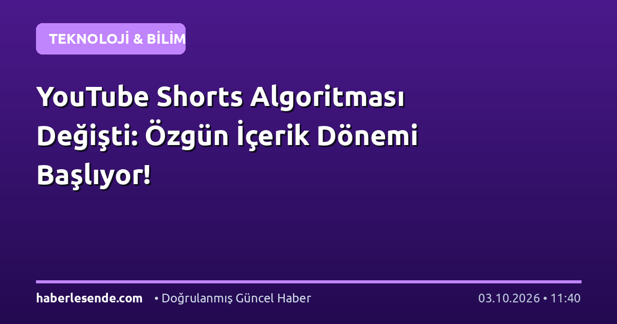 YouTube Shorts Algoritması Değişti: Özgün İçerik Dönemi Başlıyor!