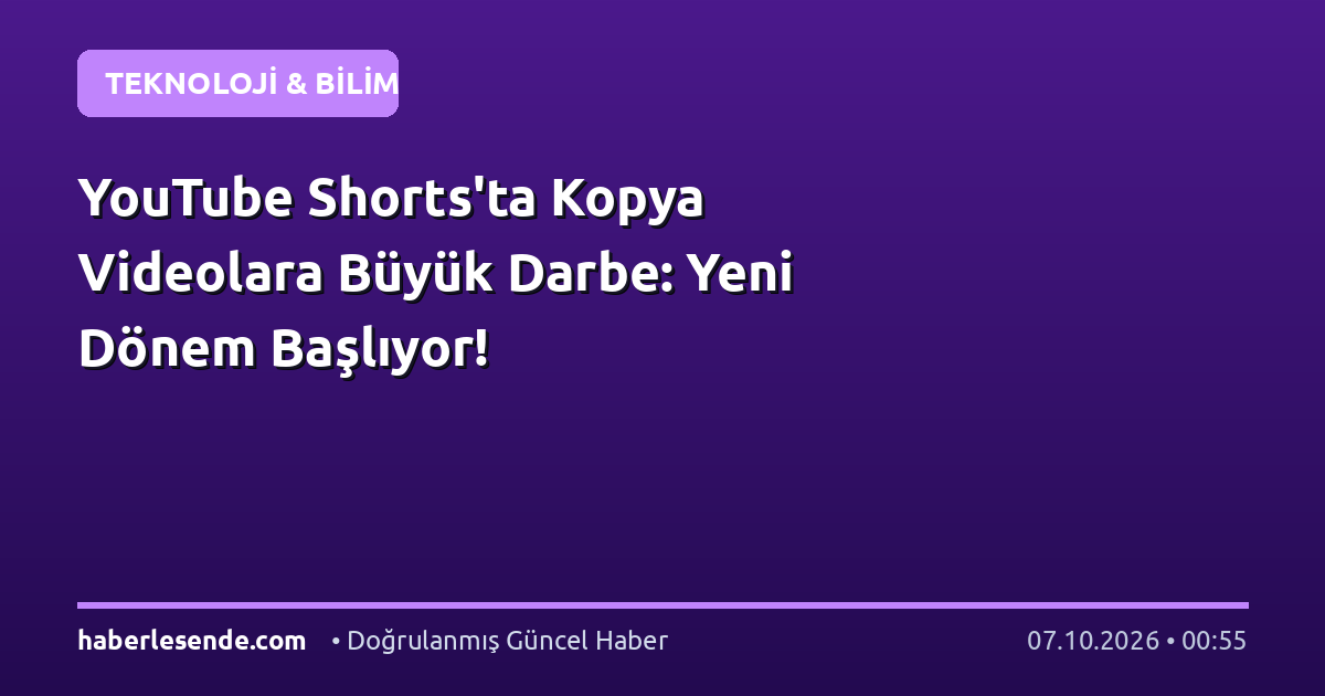 YouTube Shorts'ta Kopya Videolara Büyük Darbe: Yeni Dönem Başlıyor!