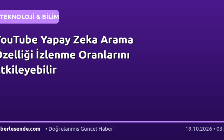 YouTube Yapay Zeka Arama Özelliği İzlenme Oranlarını Etkileyebilir