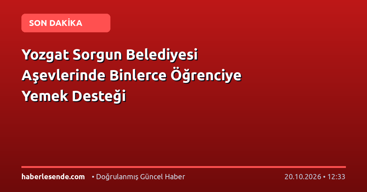 Yozgat Sorgun Belediyesi Aşevlerinde Binlerce Öğrenciye Yemek Desteği