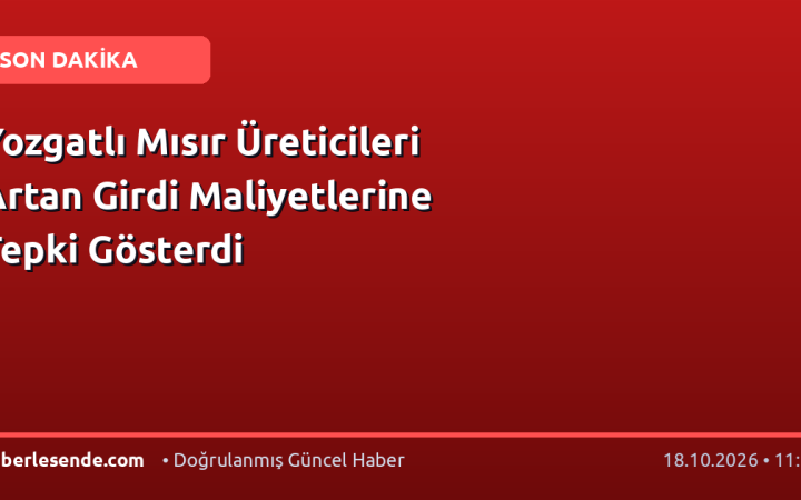 Yozgatlı Mısır Üreticileri Artan Girdi Maliyetlerine Tepki Gösterdi