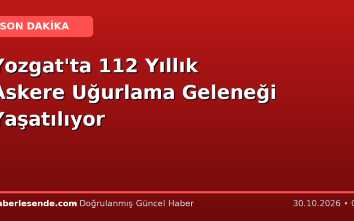 Yozgat'ta 112 Yıllık Askere Uğurlama Geleneği Yaşatılıyor