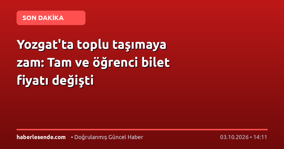 Yozgat'ta toplu taşımaya zam: Tam ve öğrenci bilet fiyatı değişti