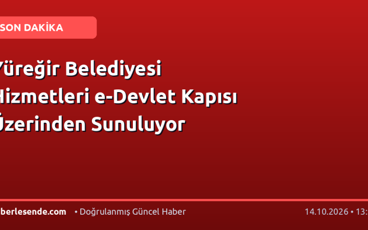 Yüreğir Belediyesi Hizmetleri e-Devlet Kapısı Üzerinden Sunuluyor