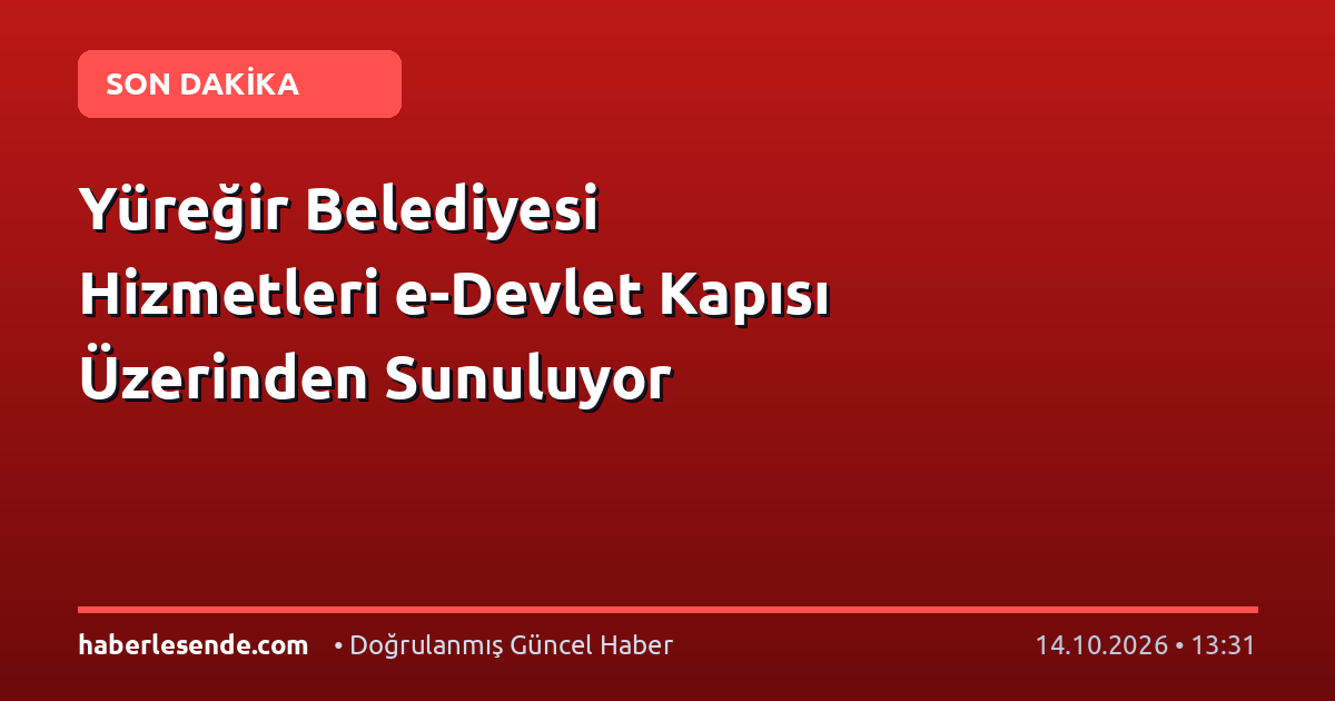 Yüreğir Belediyesi Hizmetleri e-Devlet Kapısı Üzerinden Sunuluyor