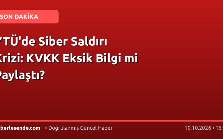 YTÜ'de Siber Saldırı Krizi: KVKK Eksik Bilgi mi Paylaştı?