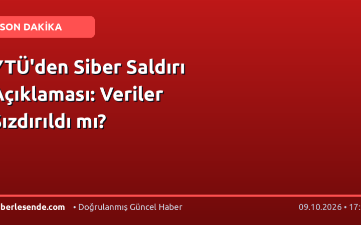 YTÜ'den Siber Saldırı Açıklaması: Veriler Sızdırıldı mı?