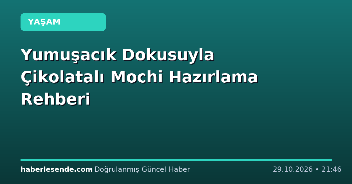 Yumuşacık Dokusuyla Çikolatalı Mochi Hazırlama Rehberi