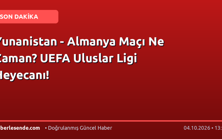 Yunanistan - Almanya Maçı Ne Zaman? UEFA Uluslar Ligi Heyecanı!