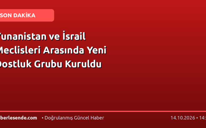 Yunanistan ve İsrail Meclisleri Arasında Yeni Dostluk Grubu Kuruldu