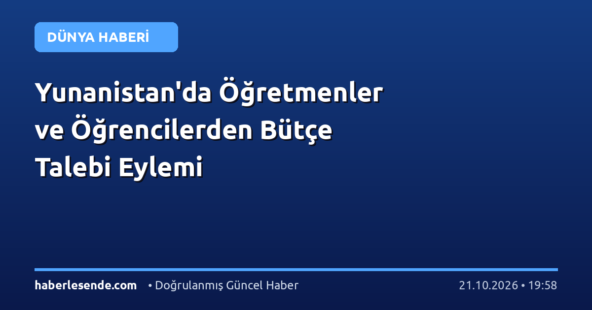 Yunanistan'da Öğretmenler ve Öğrencilerden Bütçe Talebi Eylemi