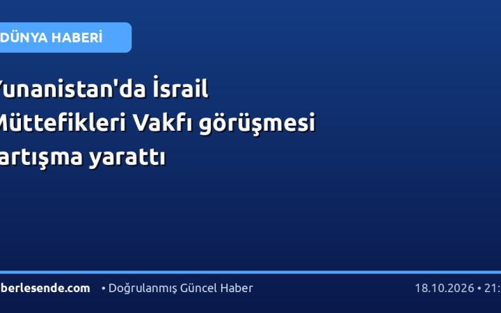 Yunanistan'da İsrail Müttefikleri Vakfı görüşmesi tartışma yarattı