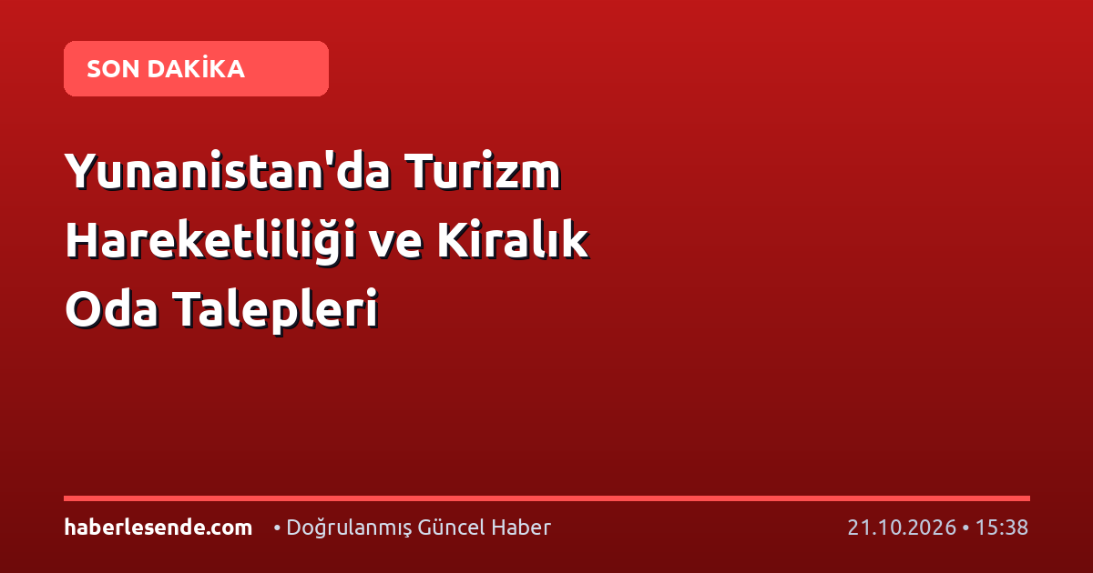 Yunanistan'da Turizm Hareketliliği ve Kiralık Oda Talepleri
