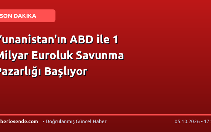 Yunanistan'ın ABD ile 1 Milyar Euroluk Savunma Pazarlığı Başlıyor