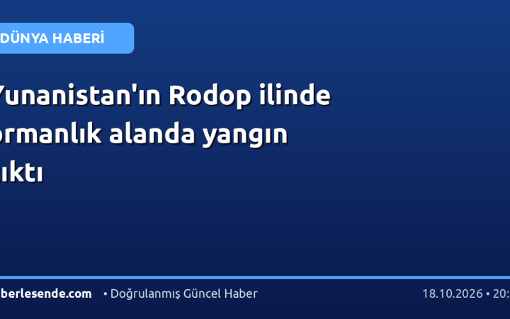 Yunanistan'ın Rodop ilinde ormanlık alanda yangın çıktı