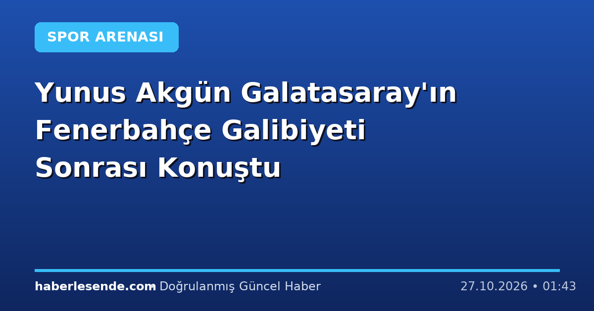 Yunus Akgün Galatasaray'ın Fenerbahçe Galibiyeti Sonrası Konuştu