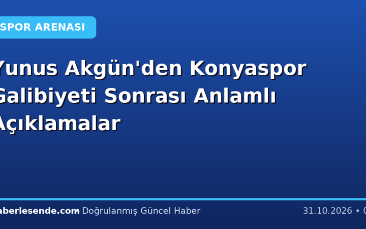 Yunus Akgün'den Konyaspor Galibiyeti Sonrası Anlamlı Açıklamalar
