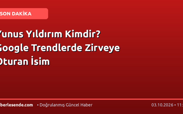 Yunus Yıldırım Kimdir? Google Trendlerde Zirveye Oturan İsim