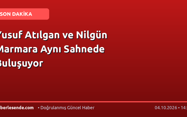 Yusuf Atılgan ve Nilgün Marmara Aynı Sahnede Buluşuyor