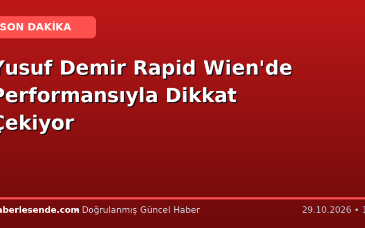 Yusuf Demir Rapid Wien'de Performansıyla Dikkat Çekiyor