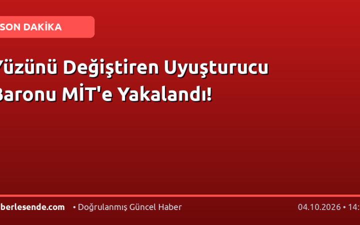 Yüzünü Değiştiren Uyuşturucu Baronu MİT'e Yakalandı!