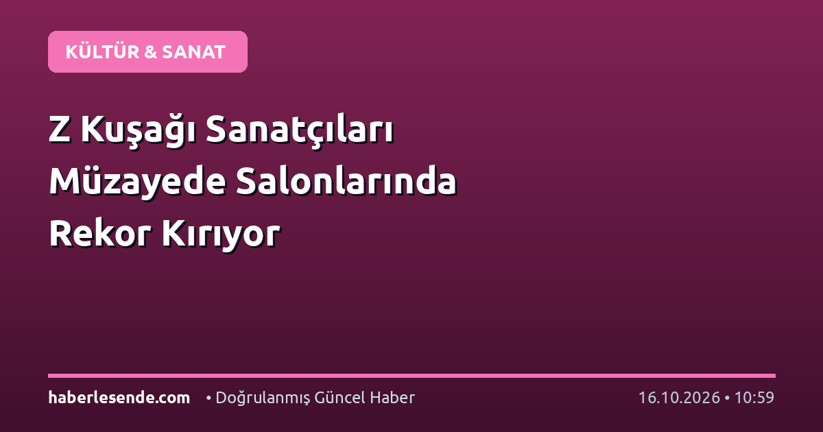 Z Kuşağı Sanatçıları Müzayede Salonlarında Rekor Kırıyor