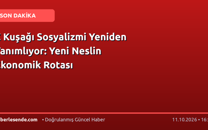 Z Kuşağı Sosyalizmi Yeniden Tanımlıyor: Yeni Neslin Ekonomik Rotası