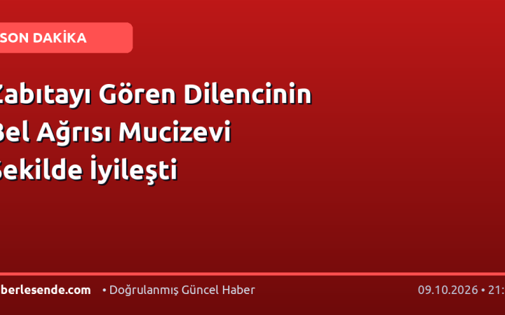 Zabıtayı Gören Dilencinin Bel Ağrısı Mucizevi Şekilde İyileşti