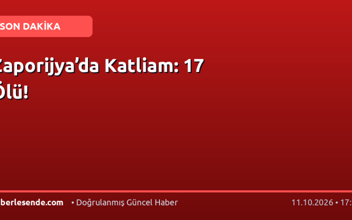 Zaporijya’da Katliam: 17 Ölü!