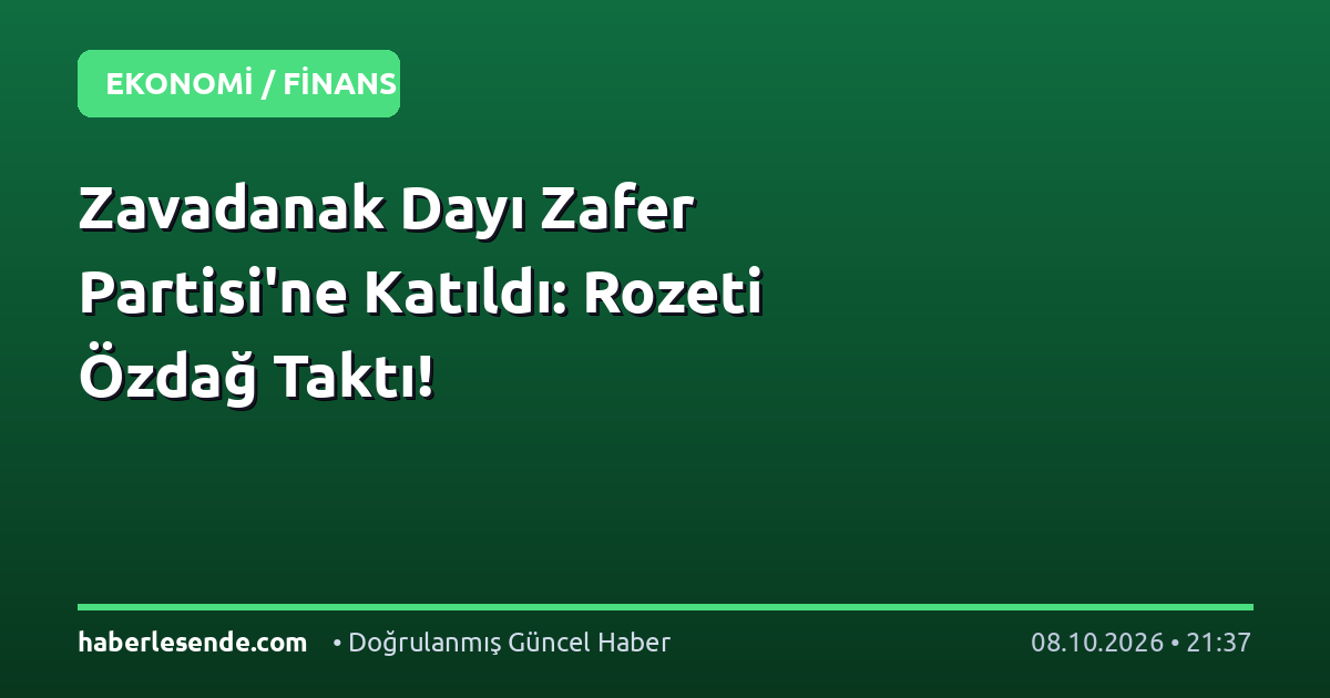 Zavadanak Dayı Zafer Partisi'ne Katıldı: Rozeti Özdağ Taktı!