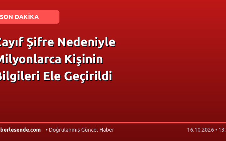 Zayıf Şifre Nedeniyle Milyonlarca Kişinin Bilgileri Ele Geçirildi