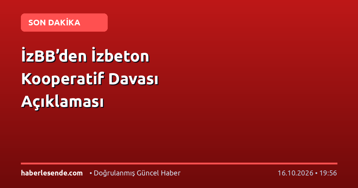 İzBB’den İzbeton Kooperatif Davası Açıklaması
