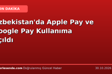 Özbekistan'da Apple Pay ve Google Pay Kullanıma Açıldı