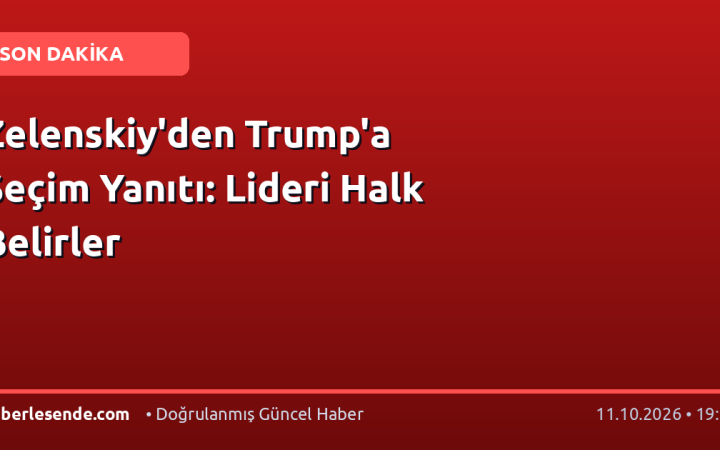 Zelenskiy'den Trump'a Seçim Yanıtı: Lideri Halk Belirler