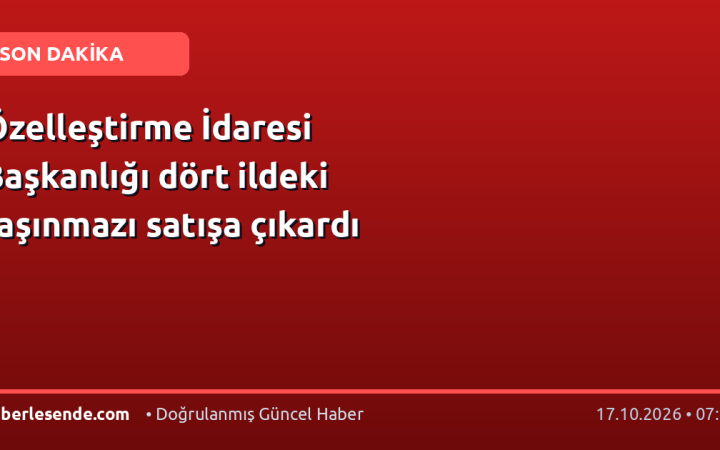 Özelleştirme İdaresi Başkanlığı dört ildeki taşınmazı satışa çıkardı