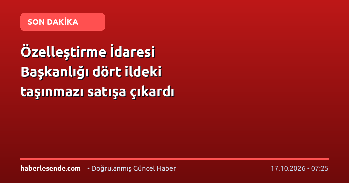 Özelleştirme İdaresi Başkanlığı dört ildeki taşınmazı satışa çıkardı