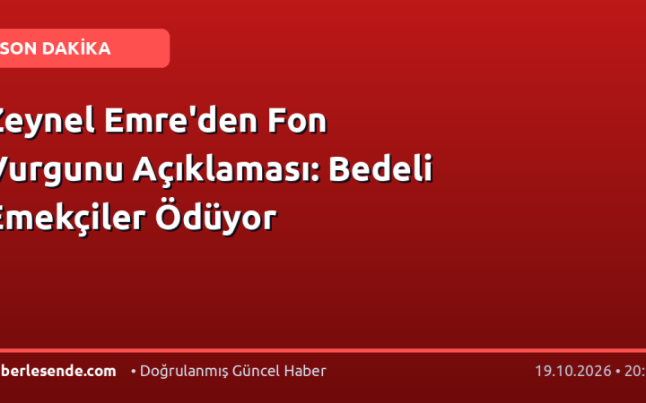 Zeynel Emre'den Fon Vurgunu Açıklaması: Bedeli Emekçiler Ödüyor