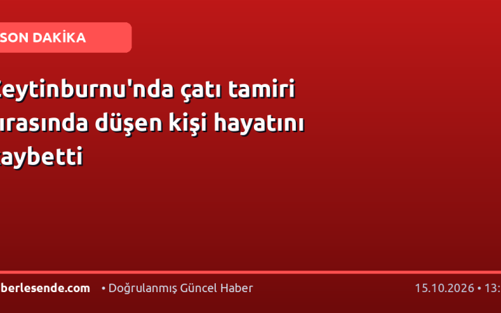 Zeytinburnu'nda çatı tamiri sırasında düşen kişi hayatını kaybetti