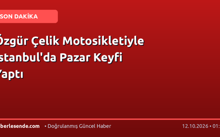 Özgür Çelik Motosikletiyle İstanbul'da Pazar Keyfi Yaptı