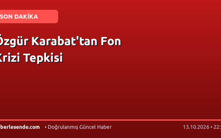 Özgür Karabat'tan Fon Krizi Tepkisi