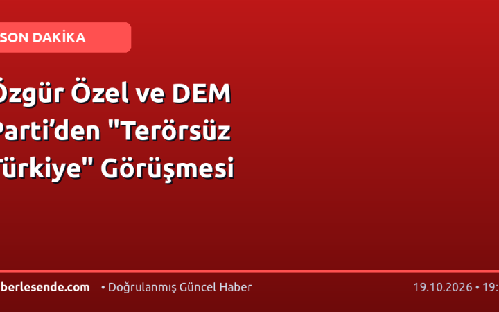 Özgür Özel ve DEM Parti’den "Terörsüz Türkiye" Görüşmesi