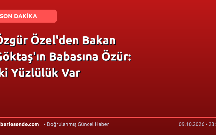 Özgür Özel'den Bakan Göktaş'ın Babasına Özür: İki Yüzlülük Var