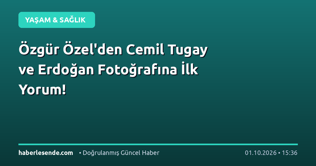 Özgür Özel'den Cemil Tugay ve Erdoğan Fotoğrafına İlk Yorum!