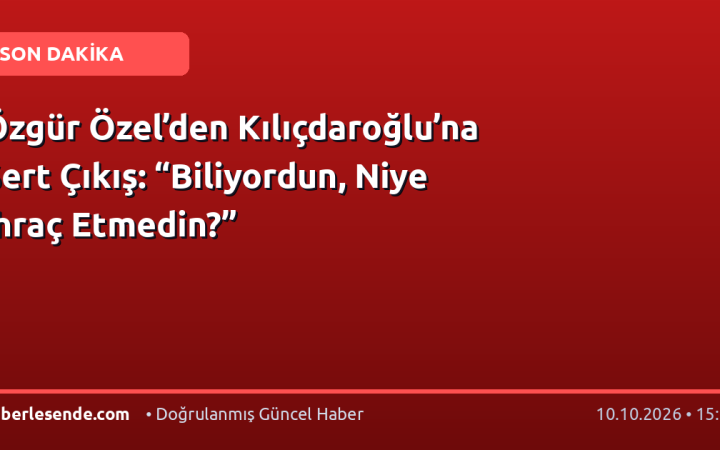 Özgür Özel’den Kılıçdaroğlu’na Sert Çıkış: “Biliyordun, Niye İhraç Etmedin?”