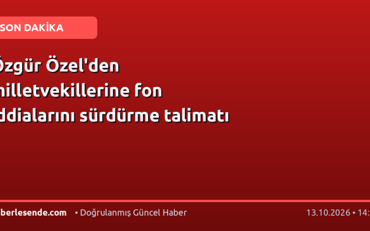 Özgür Özel'den milletvekillerine fon iddialarını sürdürme talimatı