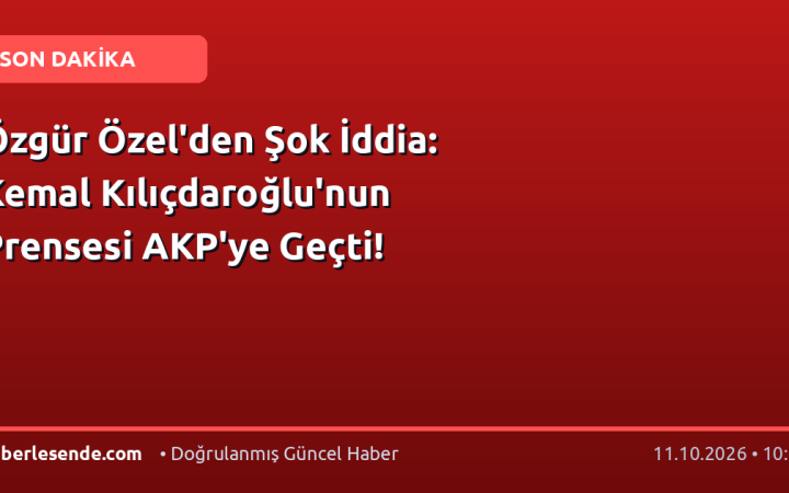 Özgür Özel'den Şok İddia: Kemal Kılıçdaroğlu'nun Prensesi AKP'ye Geçti!
