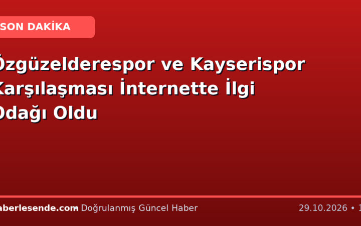 Özgüzelderespor ve Kayserispor Karşılaşması İnternette İlgi Odağı Oldu