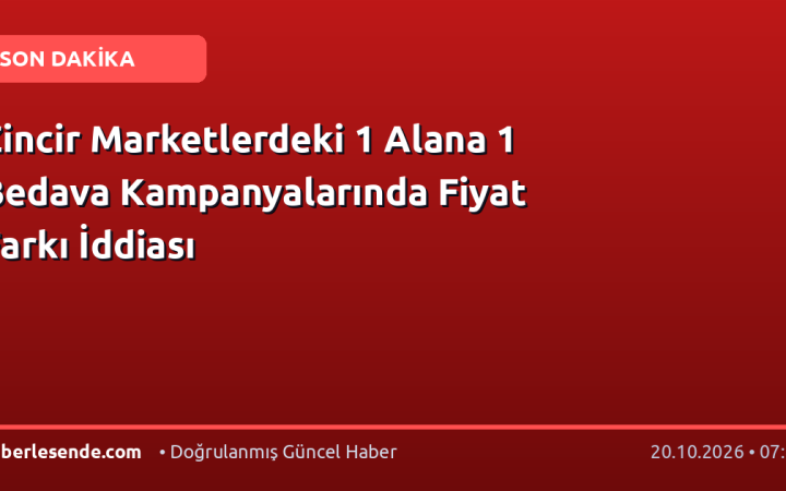Zincir Marketlerdeki 1 Alana 1 Bedava Kampanyalarında Fiyat Farkı İddiası